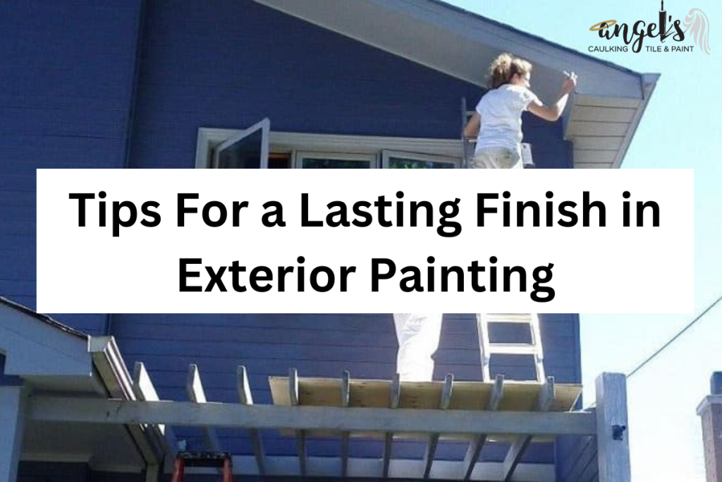 Tips for a Lasting Finish in Exterior Painting